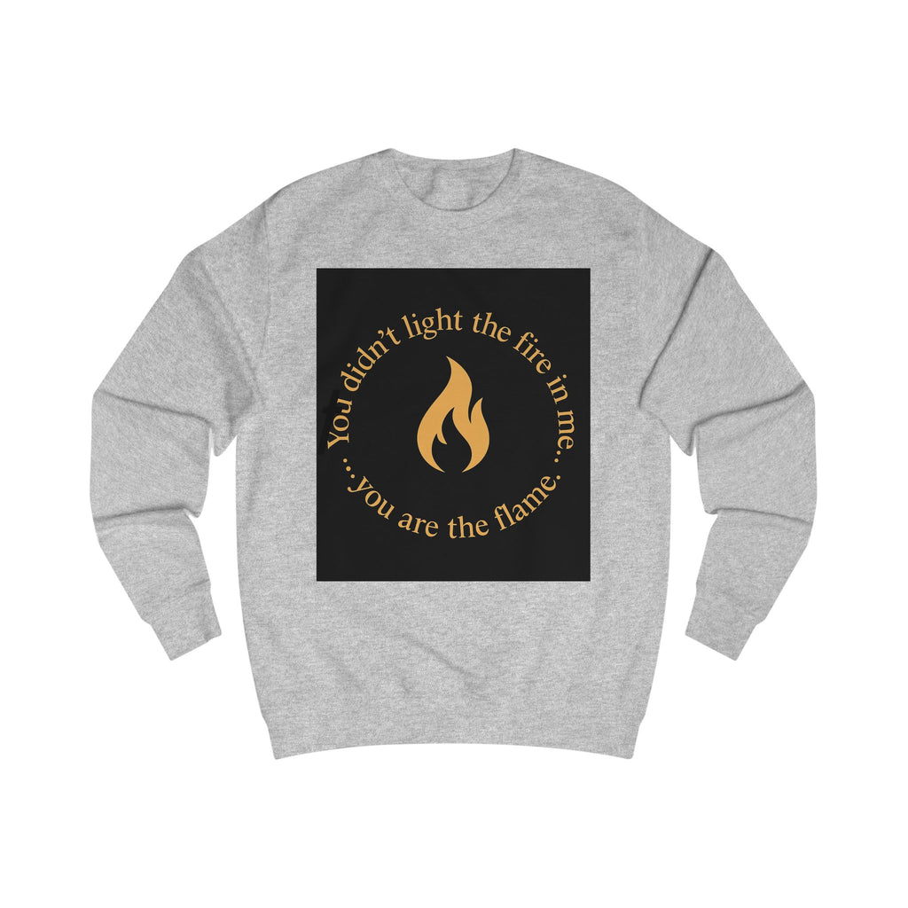 Spiritual Unisex Sweatshirt with Powerful Message: You Didn't Light the Fire, and Me You Are the Flame
