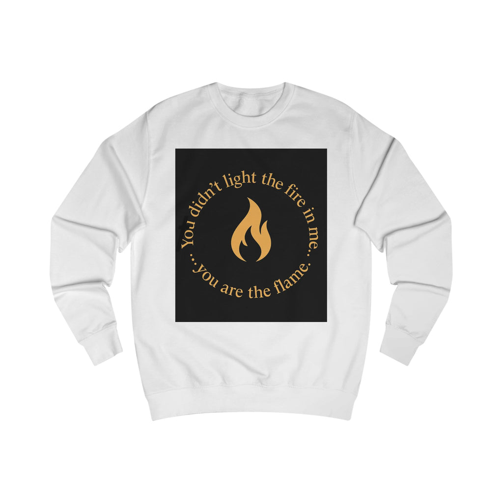 Spiritual Unisex Sweatshirt with Powerful Message: You Didn't Light the Fire, and Me You Are the Flame