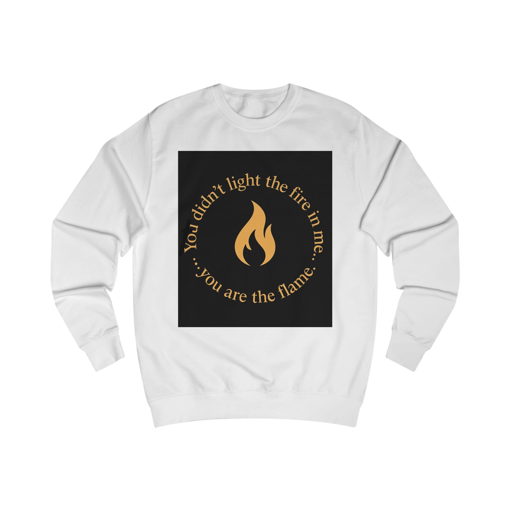Spiritual Unisex Sweatshirt with Powerful Message: You Didn't Light the Fire, and Me You Are the Flame