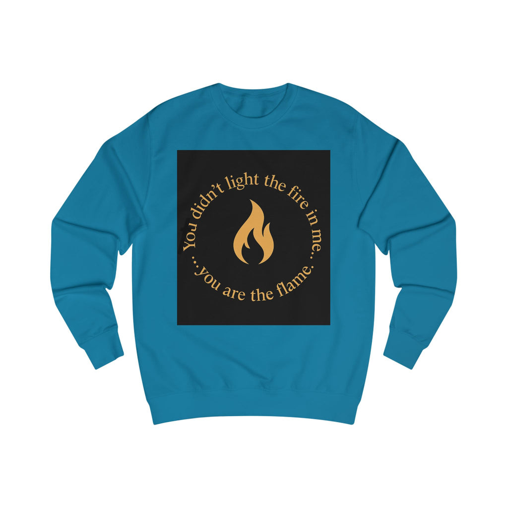 Spiritual Unisex Sweatshirt with Powerful Message: You Didn't Light the Fire, and Me You Are the Flame