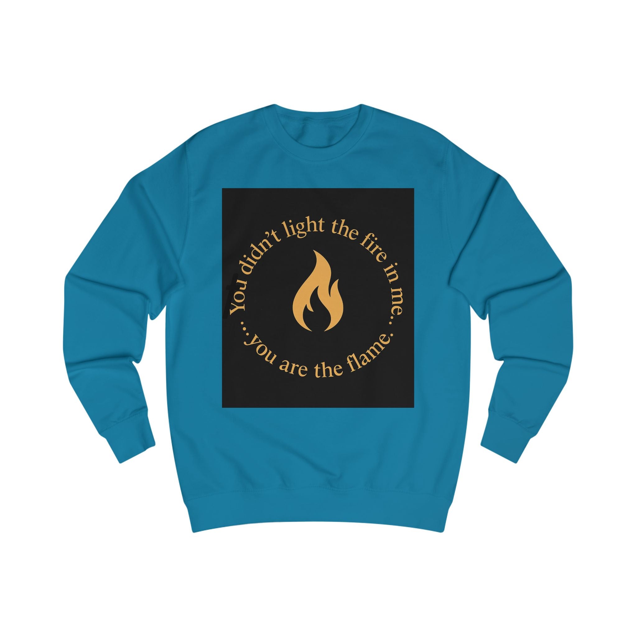 Spiritual Unisex Sweatshirt with Powerful Message: You Didn't Light the Fire, and Me You Are the Flame