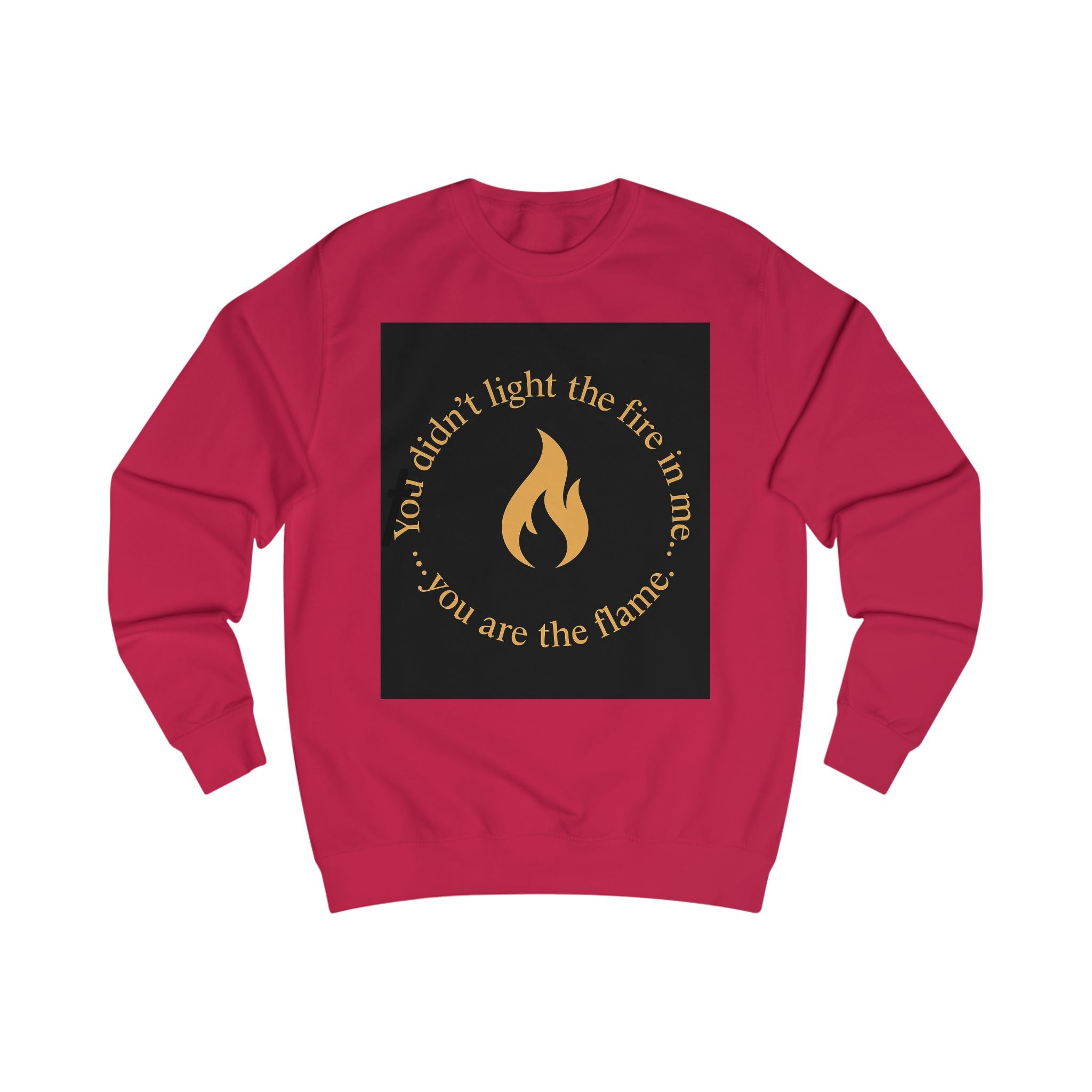 Spiritual Unisex Sweatshirt with Powerful Message: You Didn't Light the Fire, and Me You Are the Flame