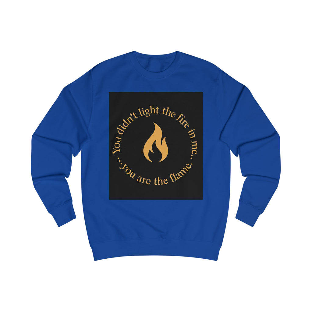 Spiritual Unisex Sweatshirt with Powerful Message: You Didn't Light the Fire, and Me You Are the Flame