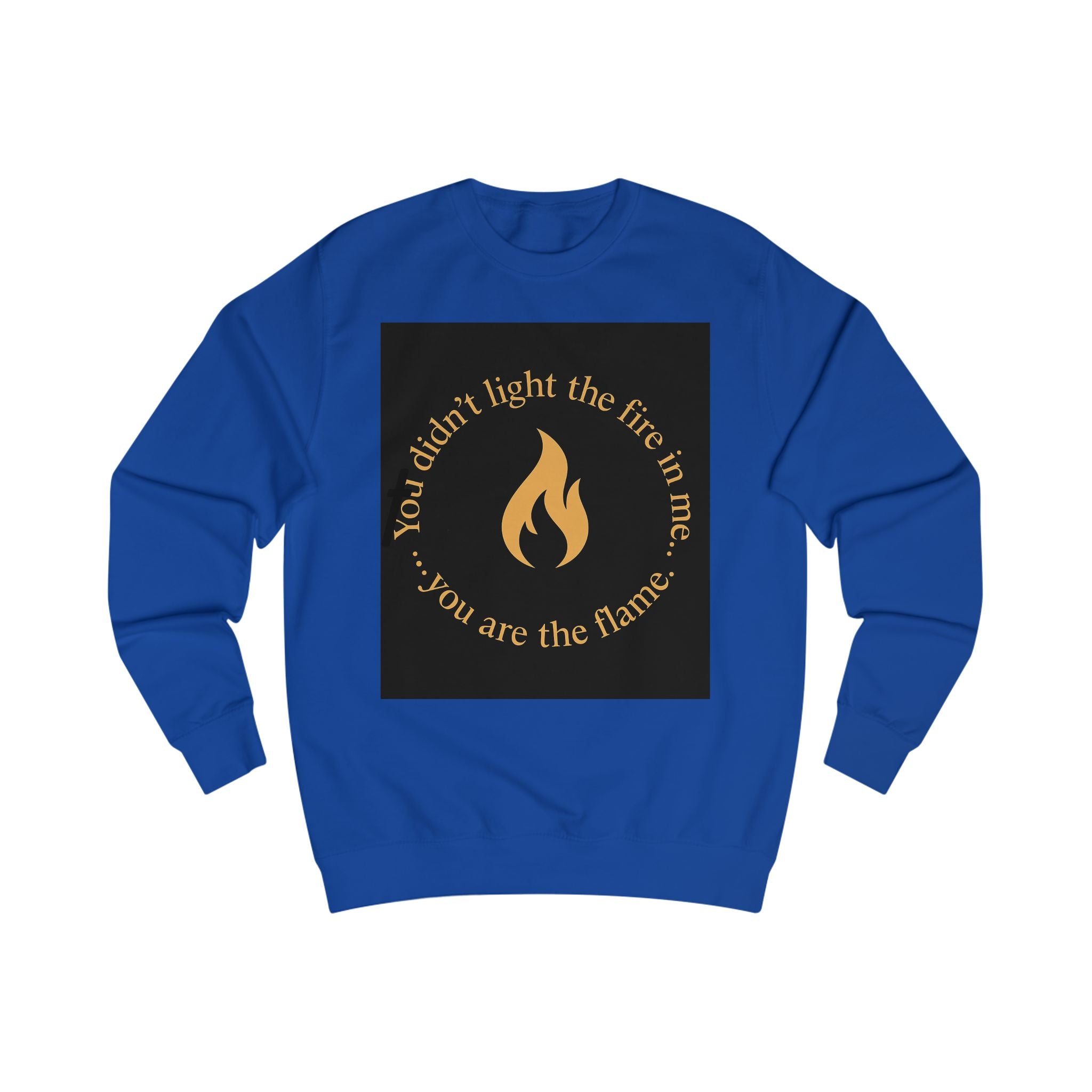Spiritual Unisex Sweatshirt with Powerful Message: You Didn't Light the Fire, and Me You Are the Flame