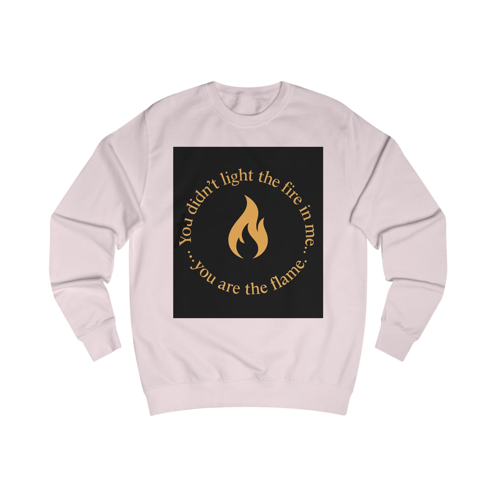 Spiritual Unisex Sweatshirt with Powerful Message: You Didn't Light the Fire, and Me You Are the Flame