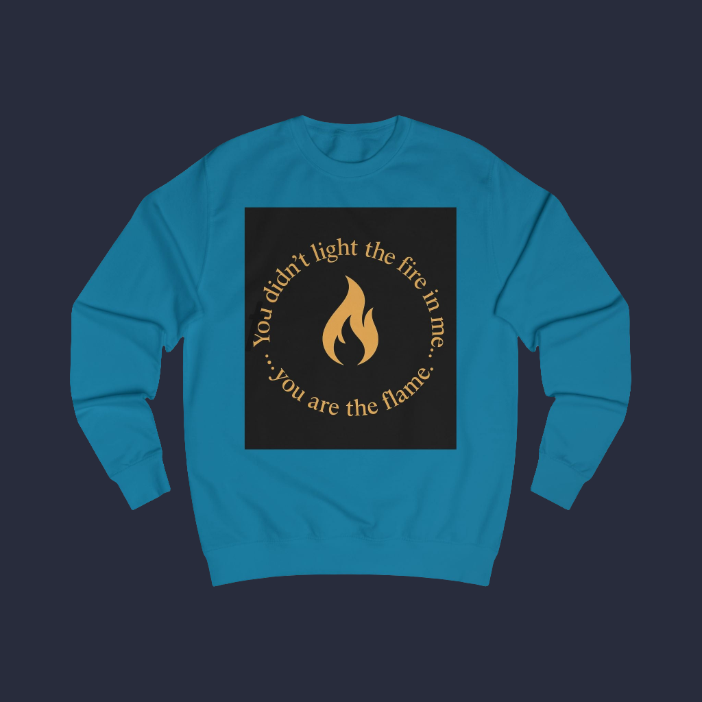 Spiritual Unisex Sweatshirt with Powerful Message: You Didn't Light the Fire, and Me You Are the Flame